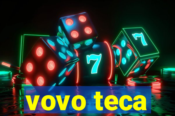 vovo teca